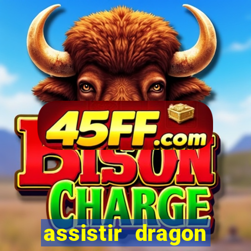 assistir dragon ball super completo dublado